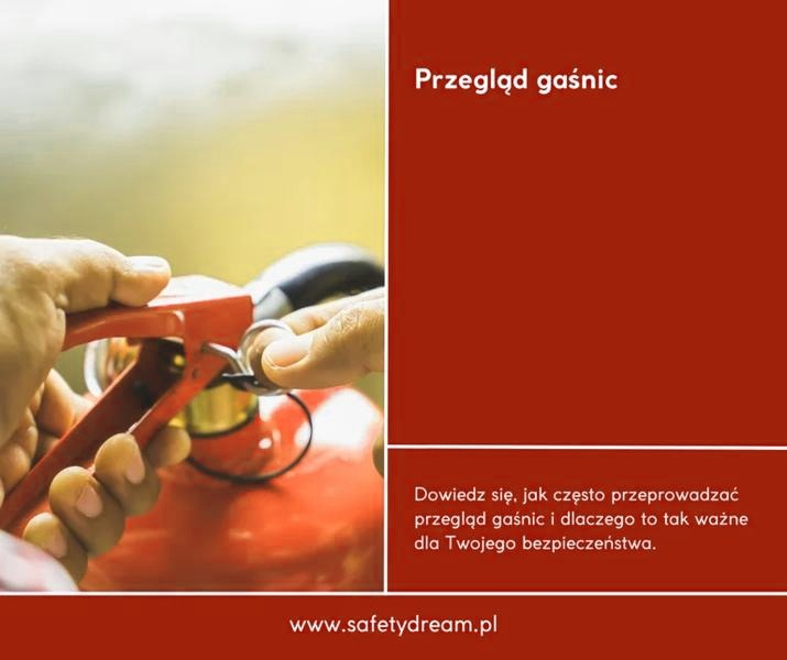 Przegląd gaśnicy co ile? Terminy, obowiązki i kosztowne błędy